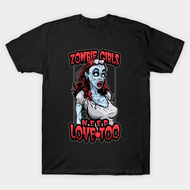 Zombie Girls Need Love Too Funny Halloween Pop Art Dead Girl T-Shirt by Grandeduc